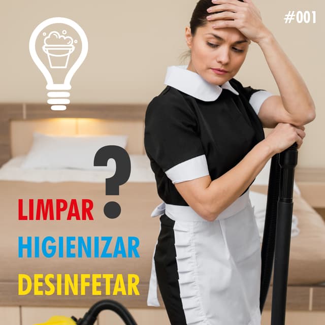 O Que é Limpeza, Higienização e Desinfecção?